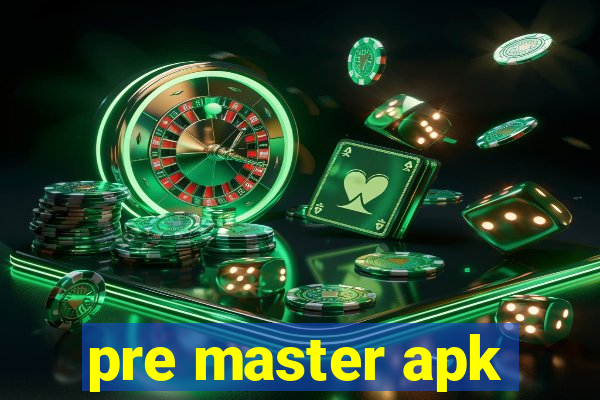 pre master apk